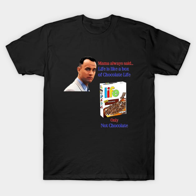 Forrest Gump Life T-Shirt by Wixelpix Designs